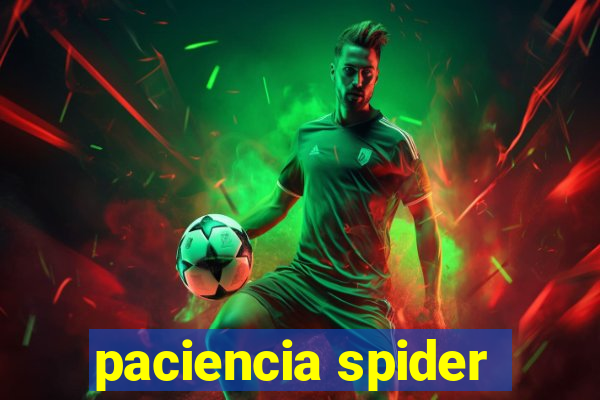 paciencia spider